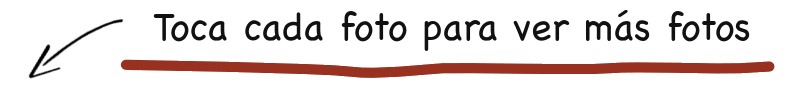 toca cada foto para ver más fotos